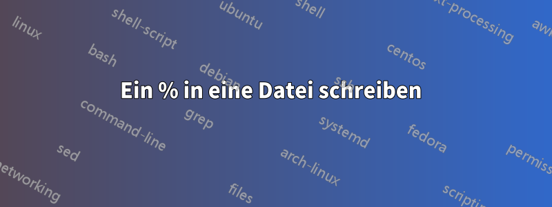 Ein % in eine Datei schreiben 