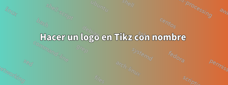 Hacer un logo en Tikz con nombre