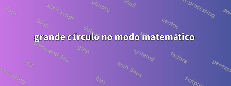 grande círculo no modo matemático