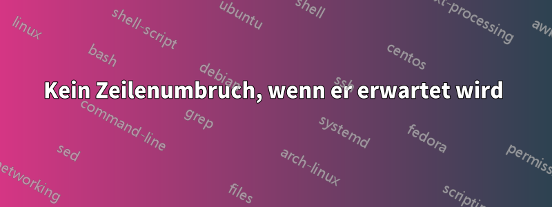 Kein Zeilenumbruch, wenn er erwartet wird