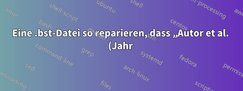 Eine .bst-Datei so reparieren, dass „Autor et al. (Jahr)“ angezeigt wird, wenn ein .bib-Eintrag mehr als 2 Autoren enthält?