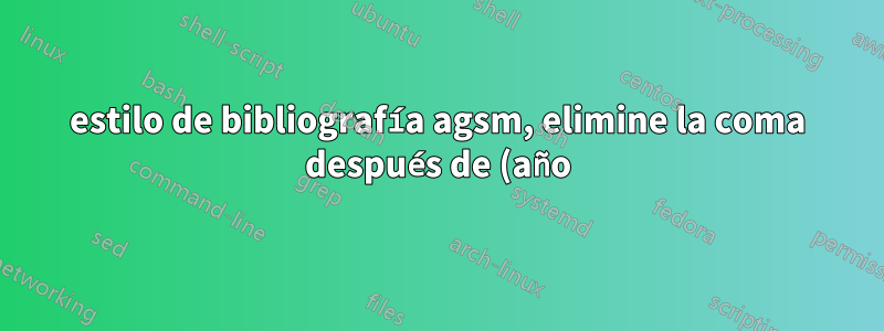 estilo de bibliografía agsm, elimine la coma después de (año) en las entradas bibliográficas formateadas