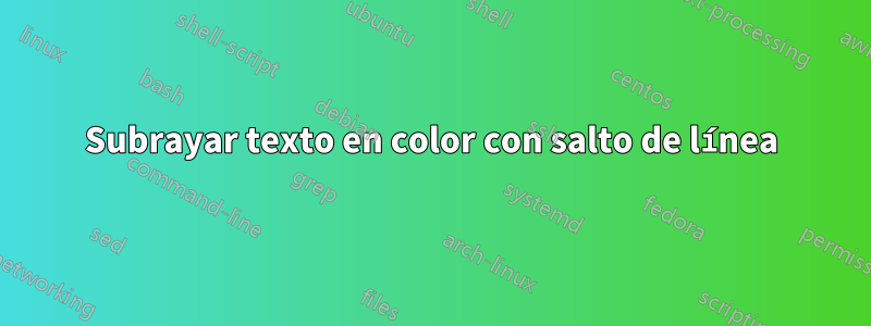Subrayar texto en color con salto de línea