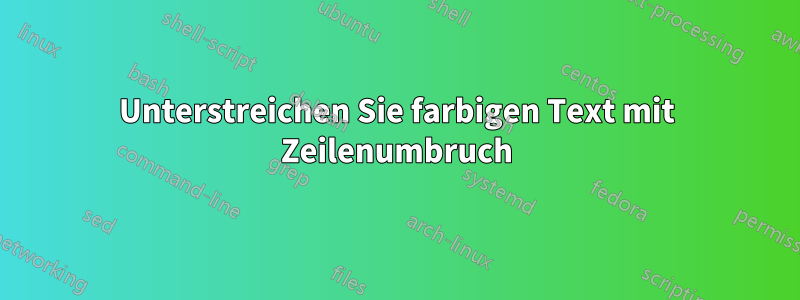 Unterstreichen Sie farbigen Text mit Zeilenumbruch