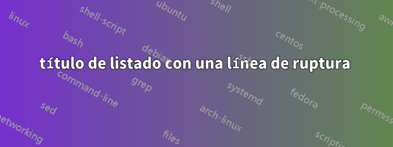 título de listado con una línea de ruptura
