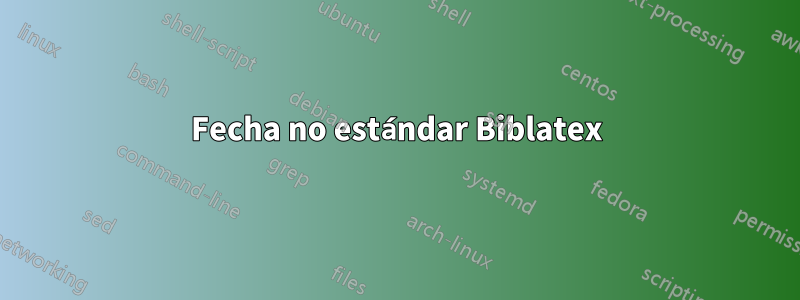 Fecha no estándar Biblatex