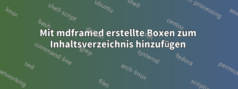 Mit mdframed erstellte Boxen zum Inhaltsverzeichnis hinzufügen