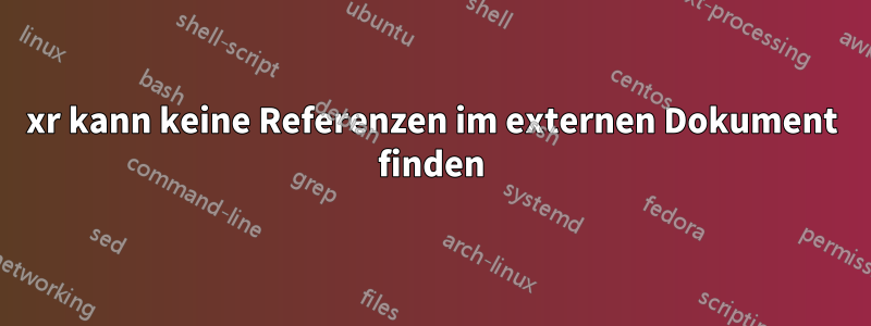 xr kann keine Referenzen im externen Dokument finden