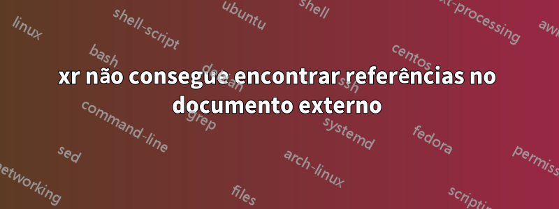 xr não consegue encontrar referências no documento externo