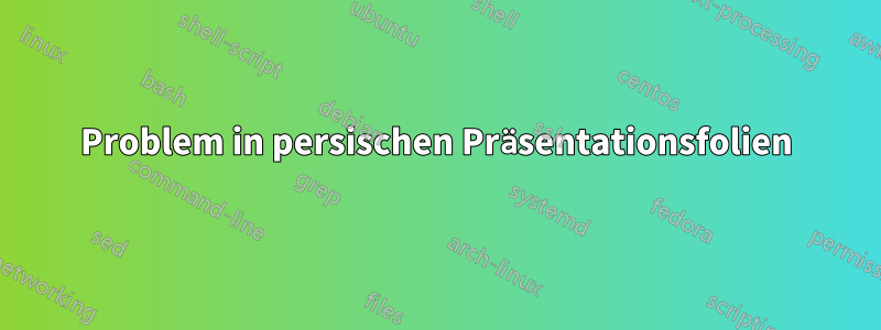 Problem in persischen Präsentationsfolien