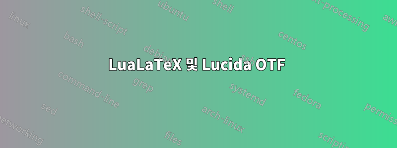 LuaLaTeX 및 Lucida OTF