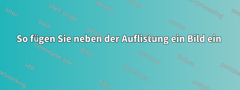 So fügen Sie neben der Auflistung ein Bild ein