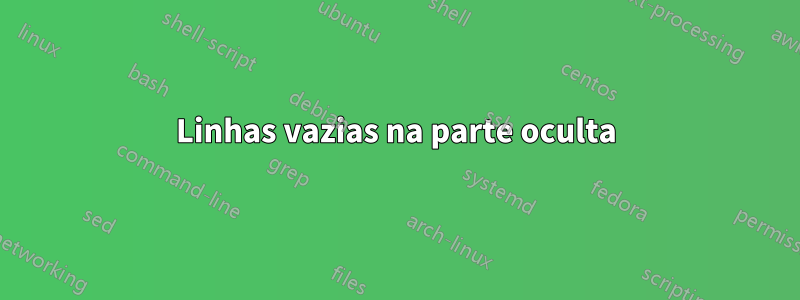 Linhas vazias na parte oculta