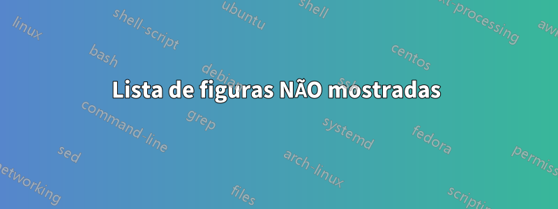 Lista de figuras NÃO mostradas