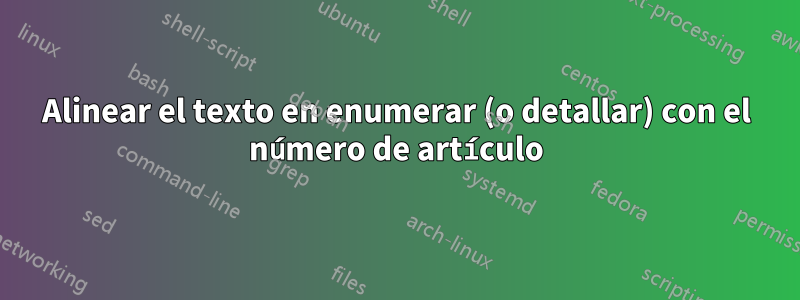 Alinear el texto en enumerar (o detallar) con el número de artículo