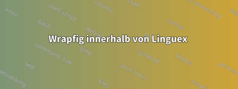 Wrapfig innerhalb von Linguex