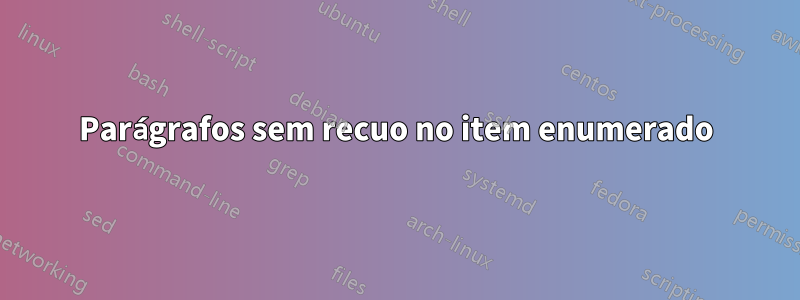 Parágrafos sem recuo no item enumerado