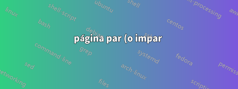 página par (o impar) específica