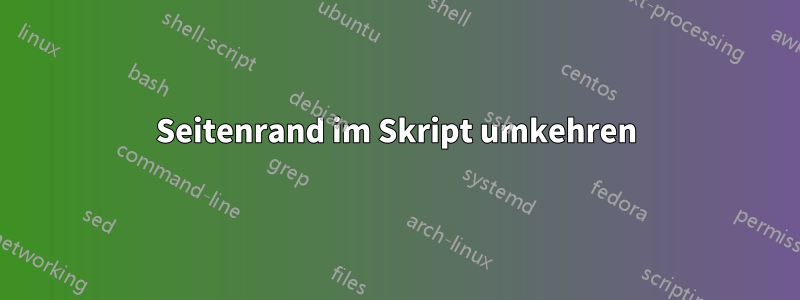 Seitenrand im Skript umkehren