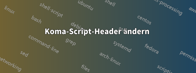 Koma-Script-Header ändern