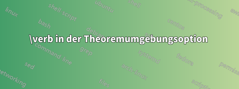 \verb in der Theoremumgebungsoption