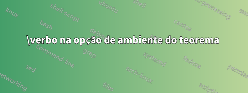 \verbo na opção de ambiente do teorema