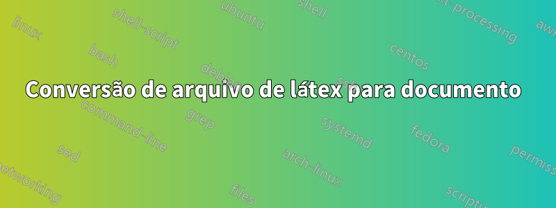 Conversão de arquivo de látex para documento 