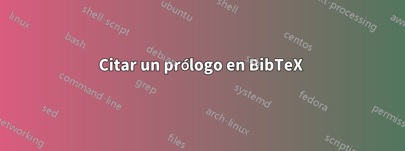 Citar un prólogo en BibTeX