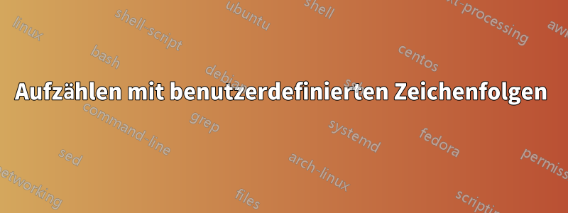 Aufzählen mit benutzerdefinierten Zeichenfolgen