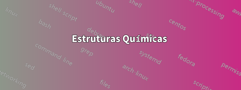 Estruturas Químicas