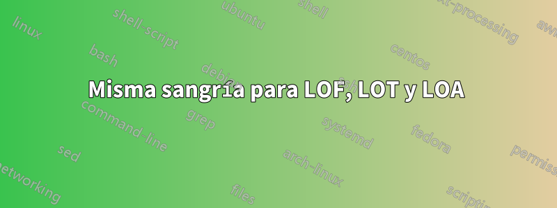 Misma sangría para LOF, LOT y LOA