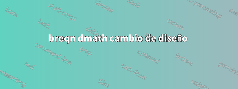 breqn dmath cambio de diseño