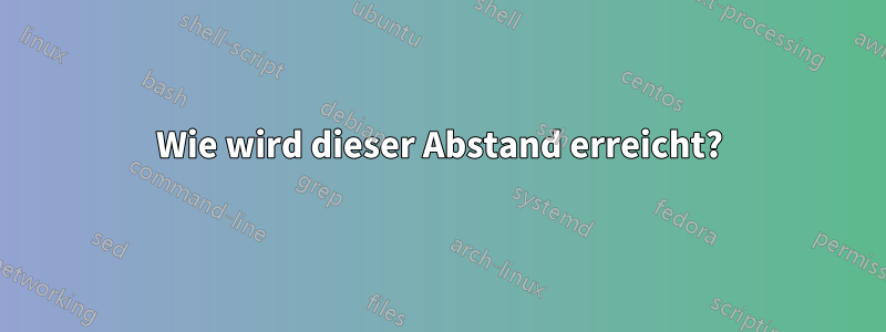 Wie wird dieser Abstand erreicht?