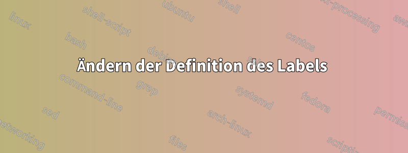 Ändern der Definition des Labels