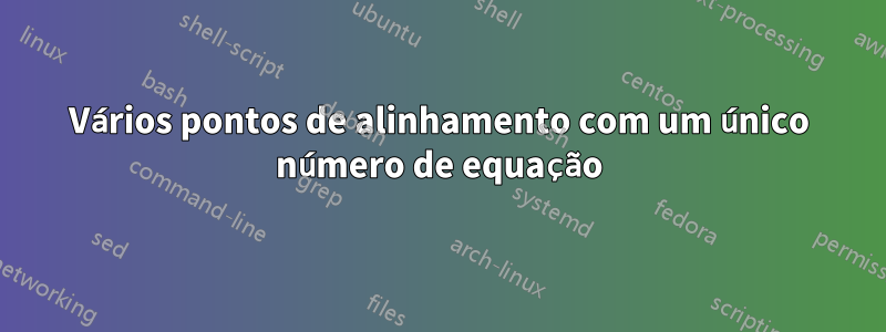 Vários pontos de alinhamento com um único número de equação