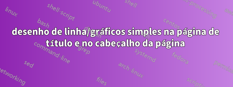 desenho de linha/gráficos simples na página de título e no cabeçalho da página