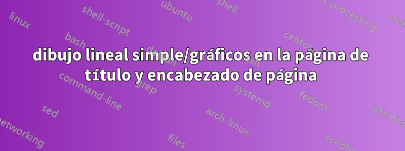 dibujo lineal simple/gráficos en la página de título y encabezado de página