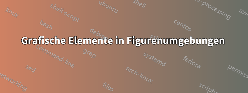 Grafische Elemente in Figurenumgebungen