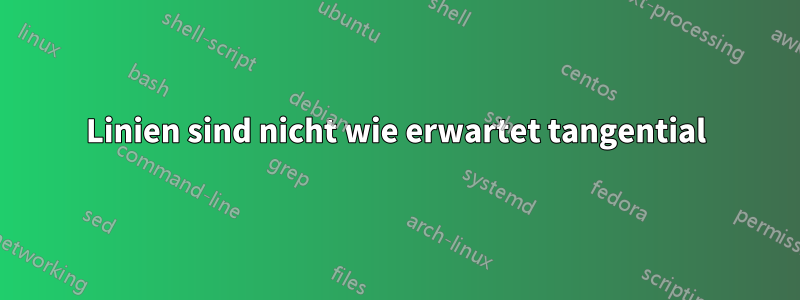 Linien sind nicht wie erwartet tangential