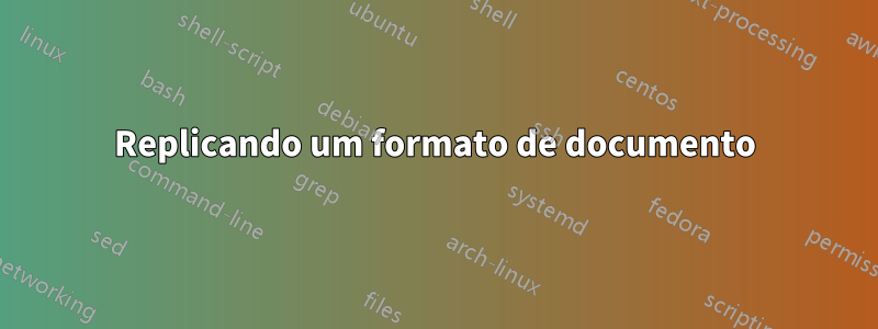 Replicando um formato de documento