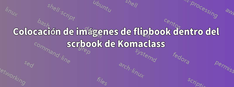 Colocación de imágenes de flipbook dentro del scrbook de Komaclass