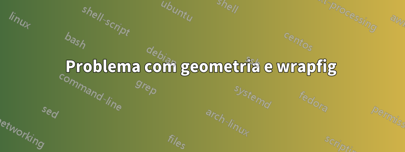 Problema com geometria e wrapfig