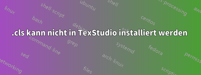 .cls kann nicht in TexStudio installiert werden