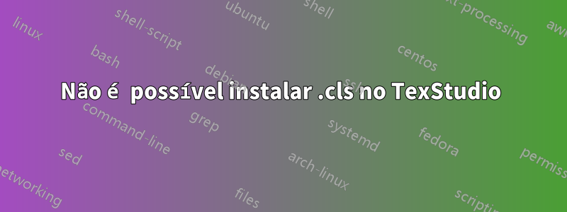 Não é possível instalar .cls no TexStudio