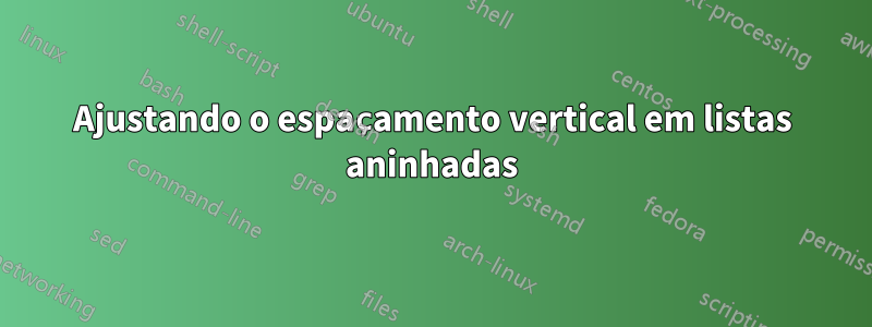 Ajustando o espaçamento vertical em listas aninhadas