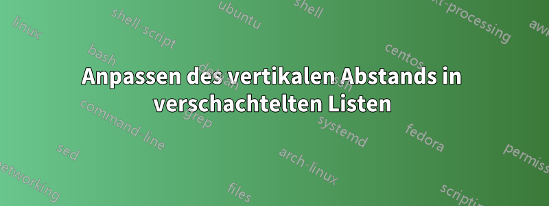 Anpassen des vertikalen Abstands in verschachtelten Listen