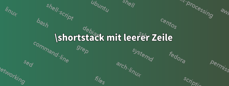 \shortstack mit leerer Zeile