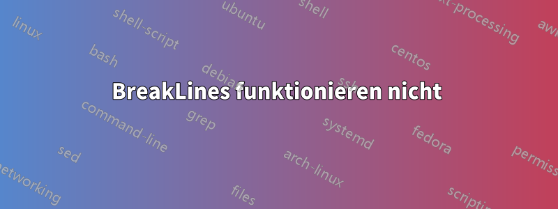 BreakLines funktionieren nicht