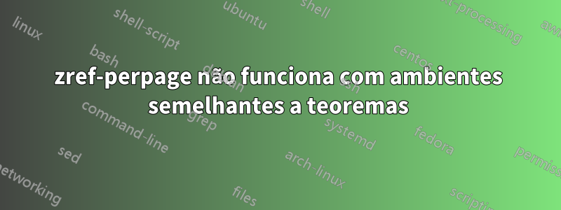 zref-perpage não funciona com ambientes semelhantes a teoremas