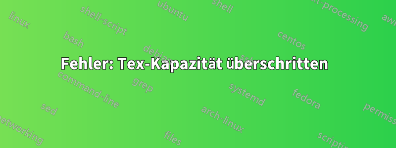 Fehler: Tex-Kapazität überschritten 